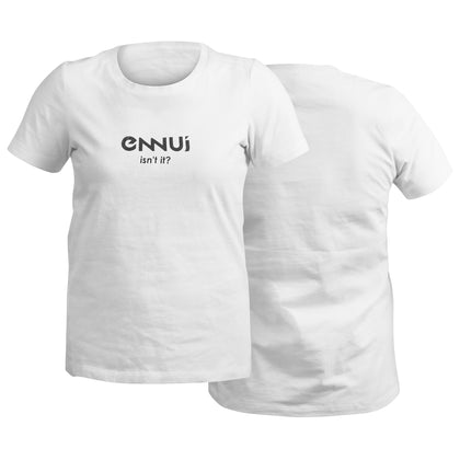Ennui Isn´t it T-shirt